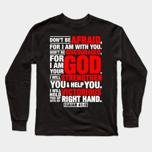 Isaiah 41:10 Don’t Be Discouraged For I Am Your God Long Sleeve T-Shirt